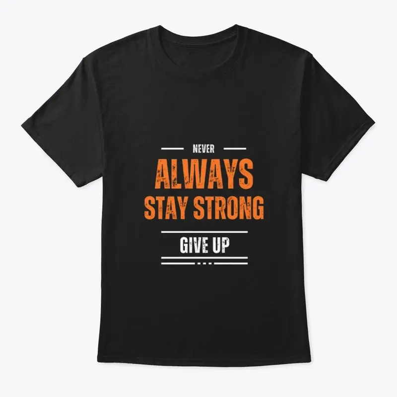 Always Stay Strong and Never Give Up